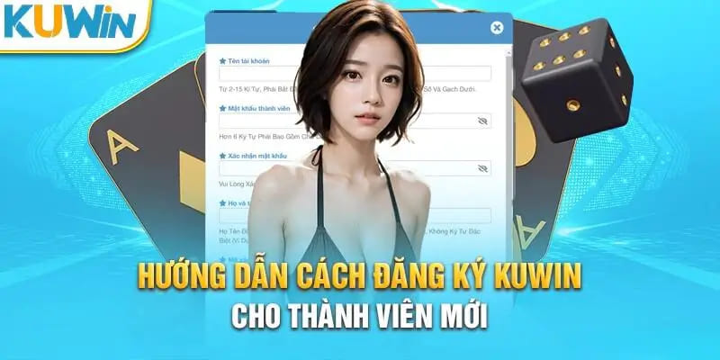 Hướng dẫn các bước đăng ký KUWIN cho tân thủ